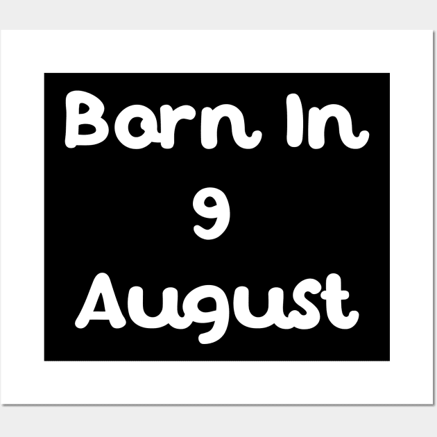 Born In 9 August Wall Art by Fandie